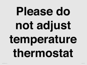 Please do not adjust temperature thermostat